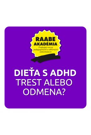 DIEŤA S ADHD – TREST ALEBO ODMENA